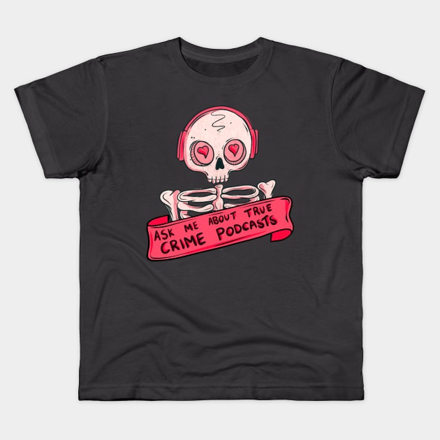 Ask me about true crime podcasts Kids T-Shirt by Jess Adams